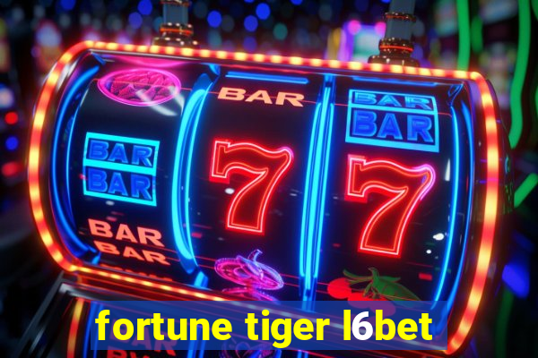 fortune tiger l6bet